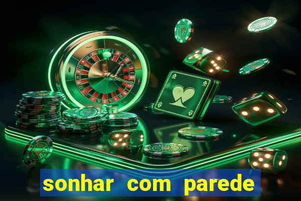 sonhar com parede caindo no jogo do bicho